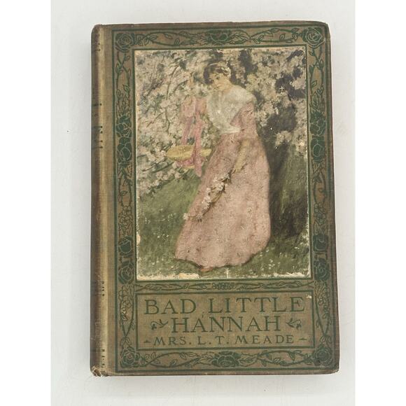 Bad Little Hannah by Mrs. L. T. Meade Circa 1900 1st Hardcover Signed In 1911 - Picture 1 of 7